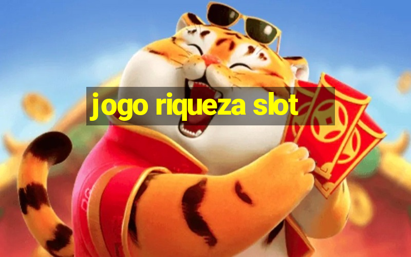 jogo riqueza slot