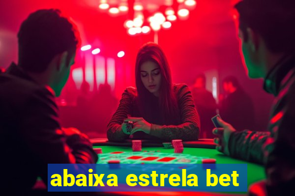 abaixa estrela bet