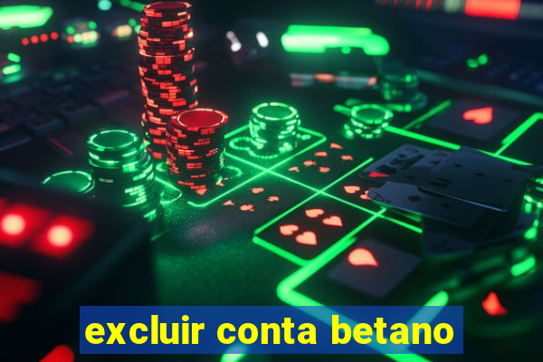 excluir conta betano