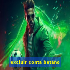 excluir conta betano