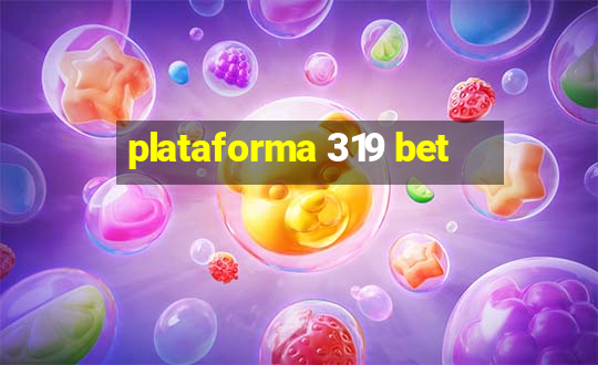 plataforma 319 bet