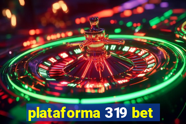 plataforma 319 bet