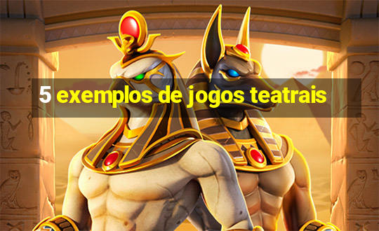 5 exemplos de jogos teatrais