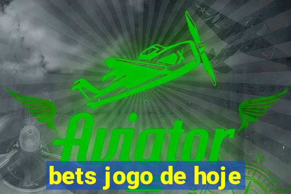 bets jogo de hoje