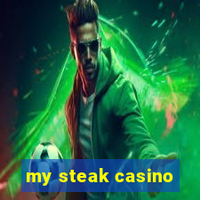 my steak casino