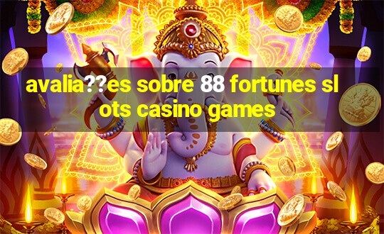 avalia??es sobre 88 fortunes slots casino games