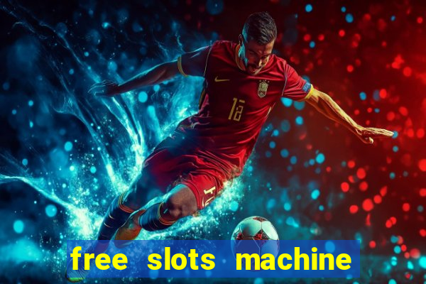 free slots machine to play