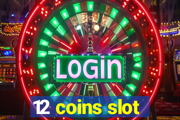 12 coins slot