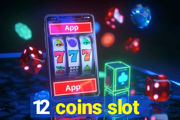 12 coins slot