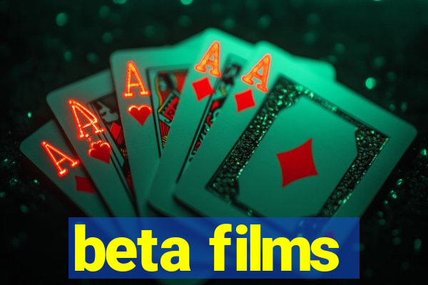 beta films