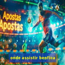 onde assistir benfica