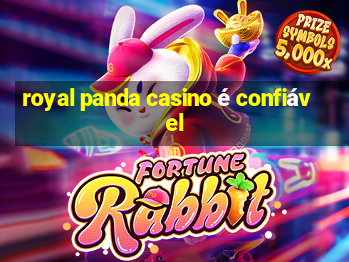 royal panda casino é confiável