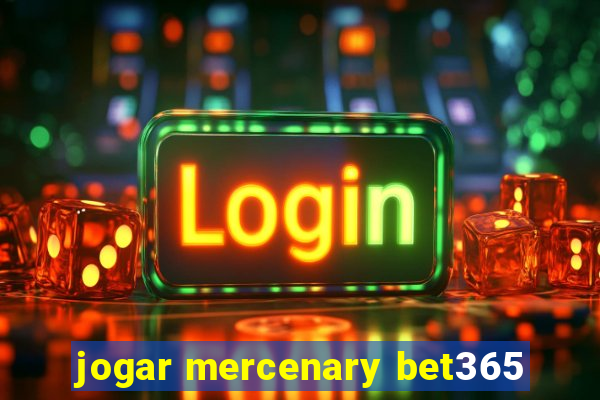 jogar mercenary bet365