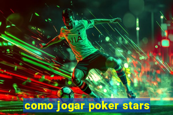 como jogar poker stars