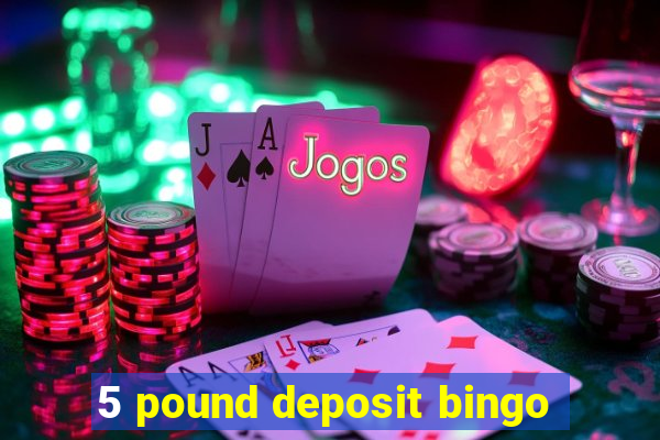 5 pound deposit bingo