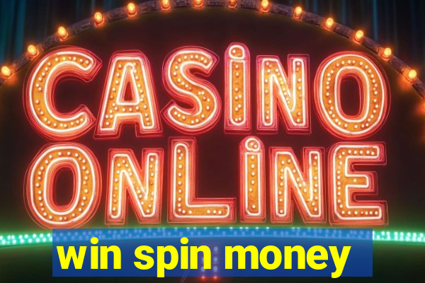 win spin money