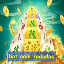 bet com rodadas gratis sem deposito