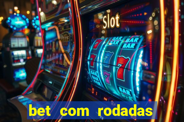 bet com rodadas gratis sem deposito