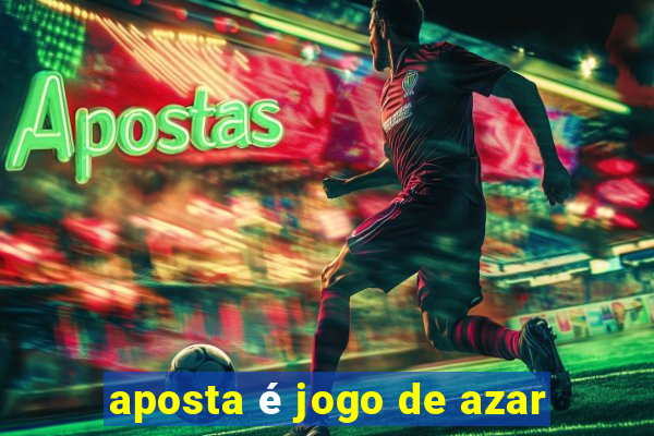 aposta é jogo de azar