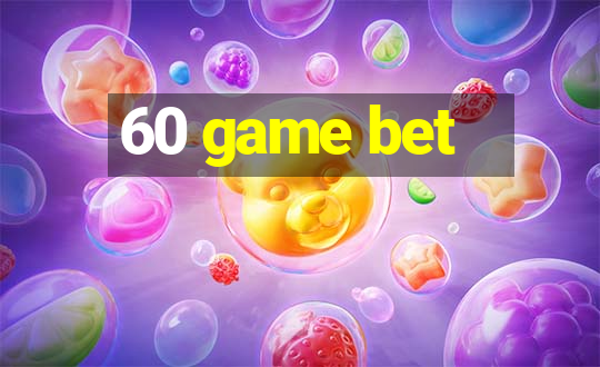 60 game bet