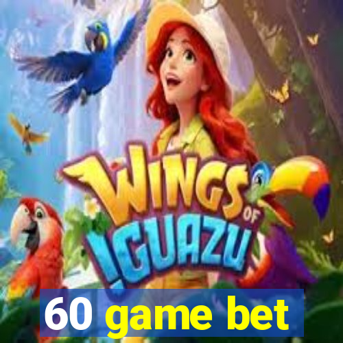 60 game bet