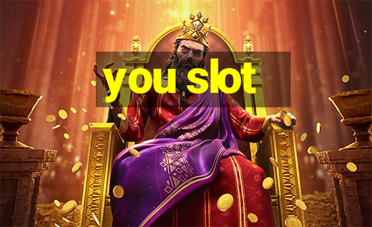 you slot