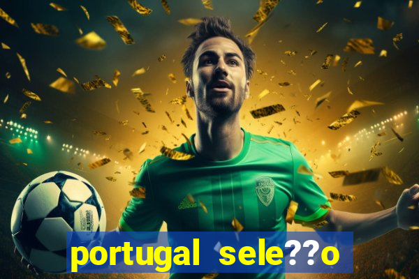 portugal sele??o onde assistir