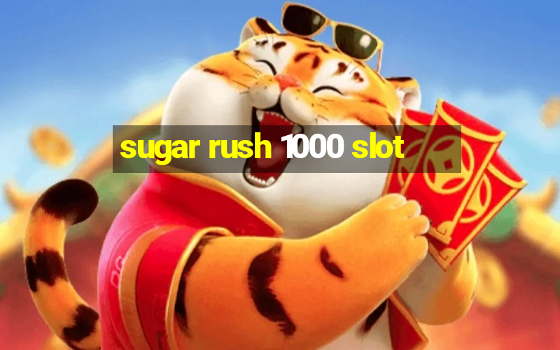 sugar rush 1000 slot