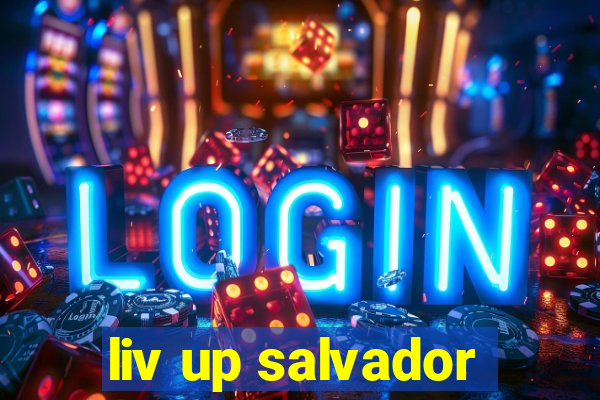 liv up salvador