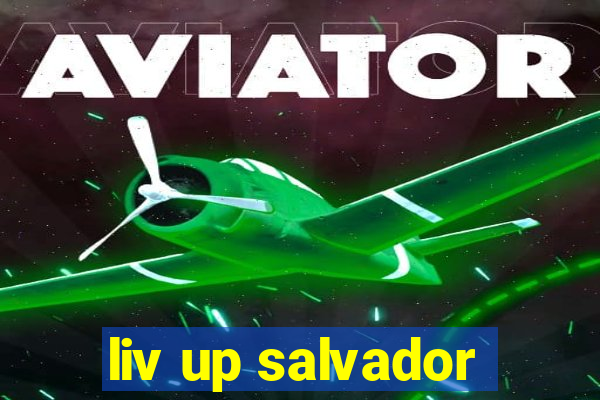 liv up salvador