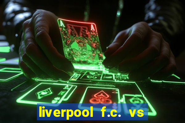 liverpool f.c. vs rc strasbourg alsace timeline