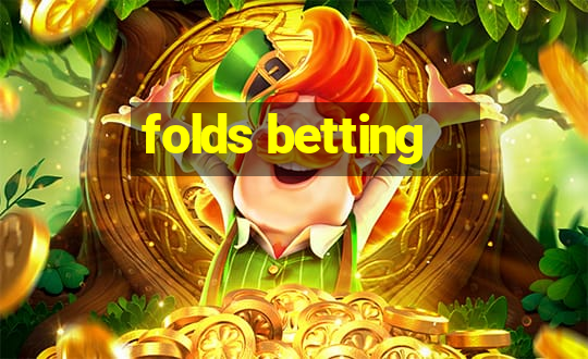 folds betting