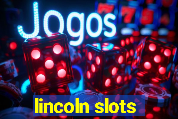 lincoln slots