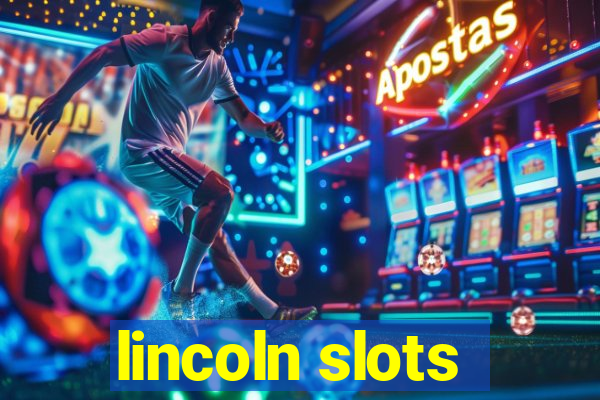 lincoln slots