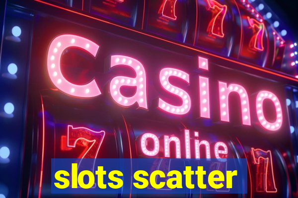 slots scatter