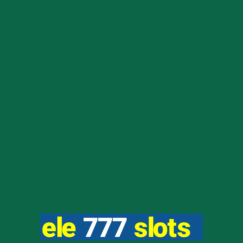 ele 777 slots