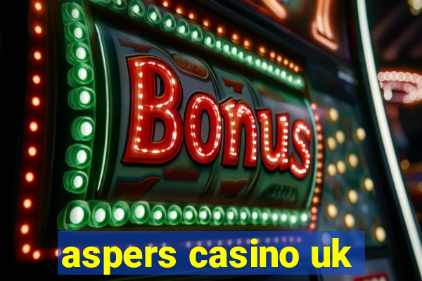 aspers casino uk