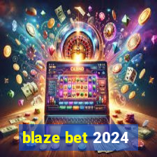 blaze bet 2024