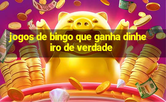 jogos de bingo que ganha dinheiro de verdade