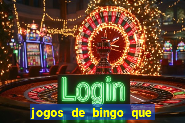 jogos de bingo que ganha dinheiro de verdade