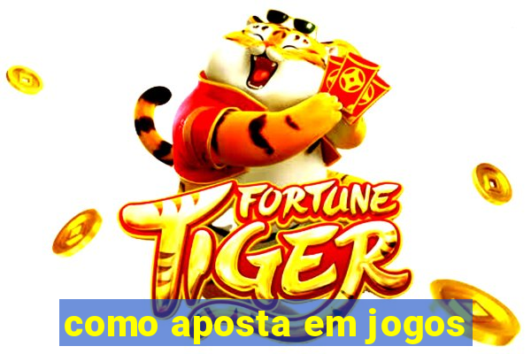 como aposta em jogos