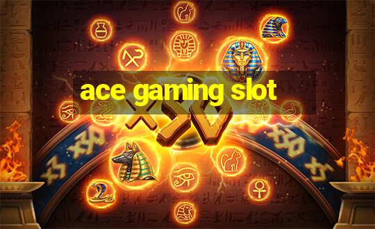 ace gaming slot