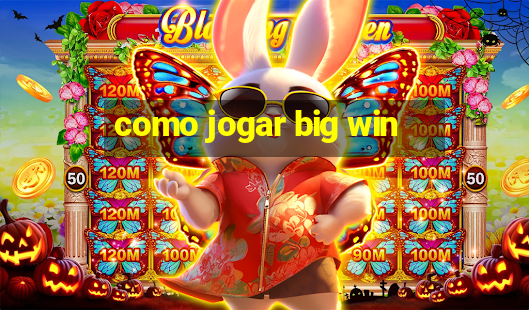 como jogar big win