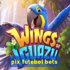 pix futebol bets