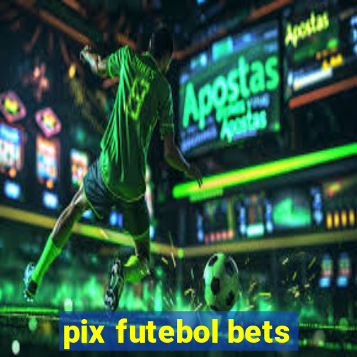 pix futebol bets