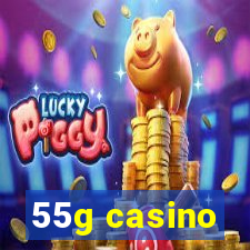 55g casino