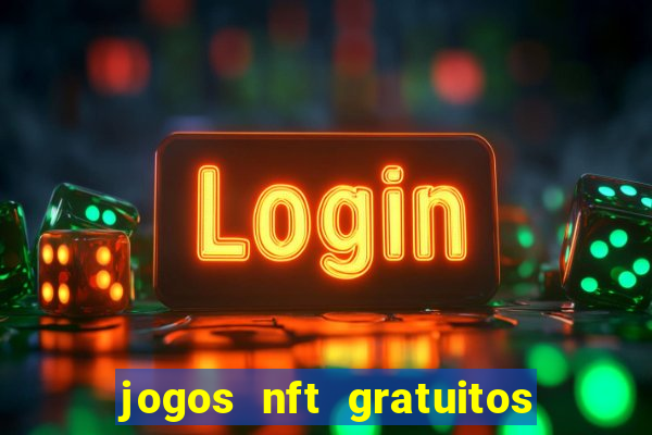 jogos nft gratuitos que pagam