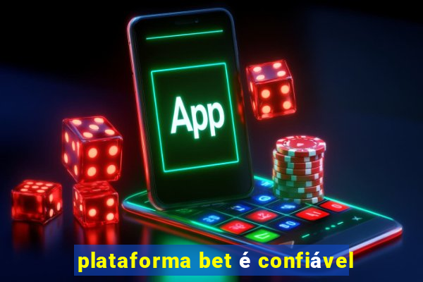 plataforma bet é confiável