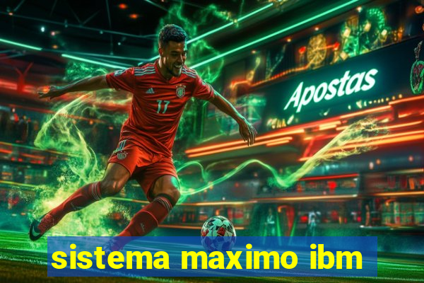 sistema maximo ibm