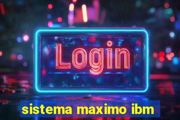 sistema maximo ibm